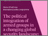 [thumbnail of The political integration of armed groups in a changing global security landscape: implications for sustainable peace]